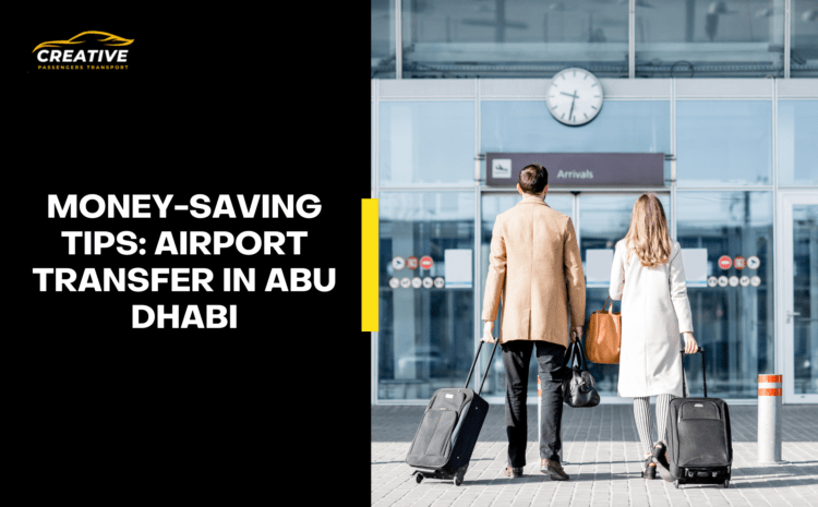  Money-Saving Tips: Airport Transfer in Abu Dhabi