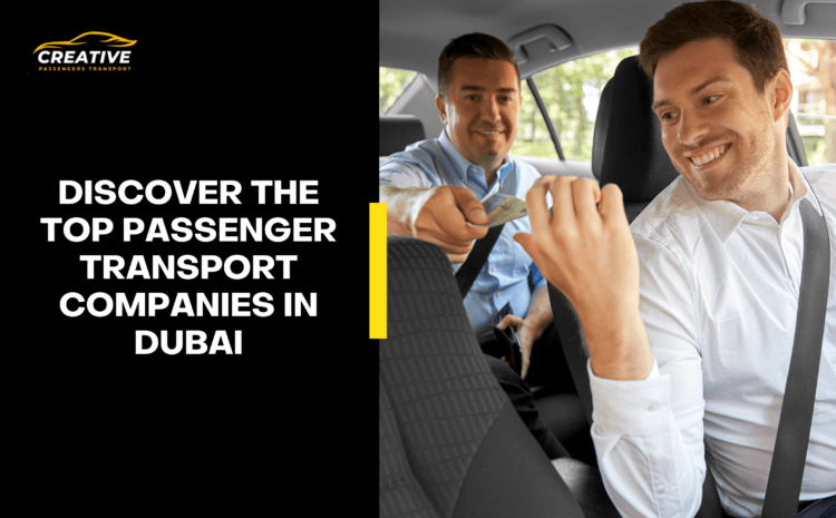  Discover the Top Passenger Transport Companies in Dubai