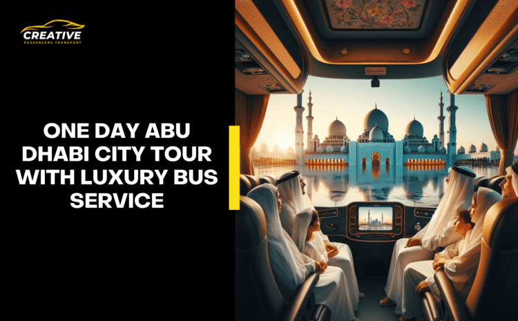  One Day Abu Dhabi City Tour with Luxury Bus Service