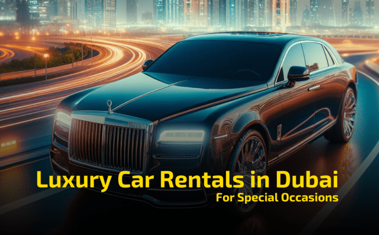  Luxury Transportation Services for Special Occasions in Dubai